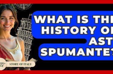 What Is The History Of Asti Spumante? - Story Of Italy