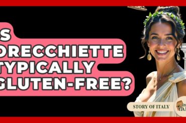Is Orecchiette Typically Gluten-free? - Story Of Italy