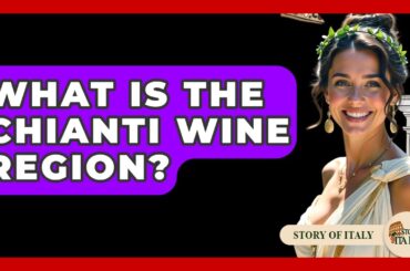 What Is The Chianti Wine Region? - Story Of Italy
