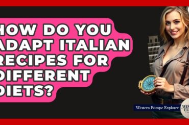 How Do You Adapt Italian Recipes For Different Diets? - Western Europe Explorer