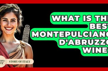 What Is The Best Montepulciano D'Abruzzo Wine? - Story Of Italy