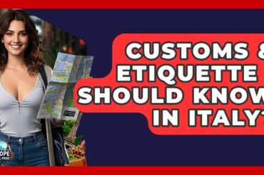 Customs & Etiquette I Should Know In Italy? - Europe Travel Pros
