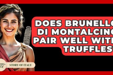 Does Brunello Di Montalcino Pair Well With Truffles? - Story Of Italy