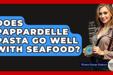 Does Pappardelle Pasta Go Well With Seafood? - Western Europe Explorer
