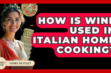 How Is Wine Used In Italian Home Cooking? - Story Of Italy