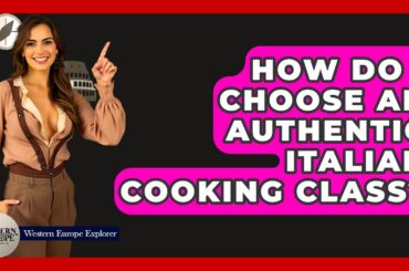 How Do I Choose An Authentic Italian Cooking Class? - Western Europe Explorer