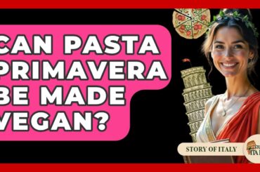 Can Pasta Primavera Be Made Vegan? - Story Of Italy