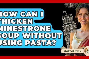 How Can I Thicken Minestrone Soup Without Using Pasta? - Story Of Italy