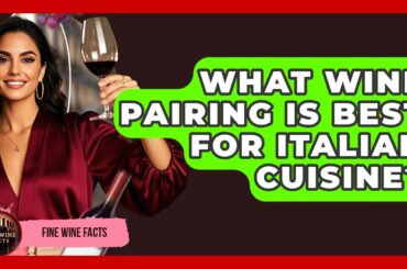 What Wine Pairing Is Best for Italian Cuisine? | Fine Wine Facts