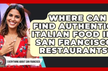 Where Can I Find Authentic Italian Food in San Francisco Restaurants?