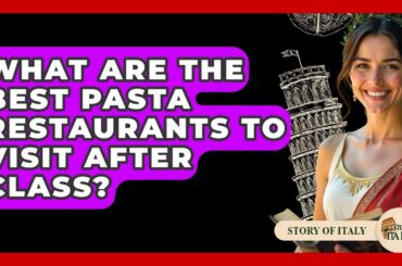 What Are The Best Pasta Restaurants To Visit After Class? - Story Of Italy
