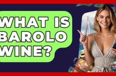 What Is Barolo Wine? - Europe Travel Pros