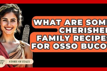 What Are Some Cherished Family Recipes For Osso Buco? - Story Of Italy