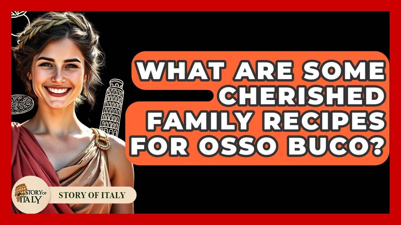 What Are Some Cherished Family Recipes For Osso Buco? – Story Of Italy What Are Some Cherished Family Recipes For Osso Buco? - Story Of Italy