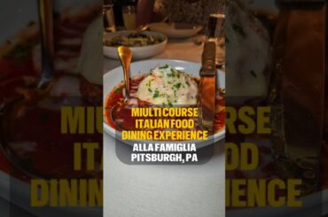 Amazing Multi Course Italian Food Dining Experience at Alla Famigila in Pittsburgh