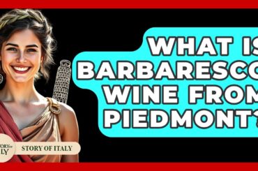 What Is Barbaresco Wine From Piedmont? - Story Of Italy
