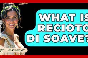 What Is Recioto Di Soave? - Story Of Italy