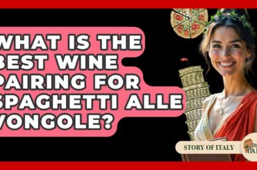 What Is The Best Wine Pairing For Spaghetti Alle Vongole? - Story Of Italy
