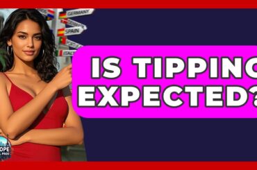 Is Tipping Expected? - Europe Travel Pros