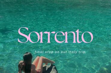 Sorrento | italian road trip, birthday celebrations & cooking classes!!!