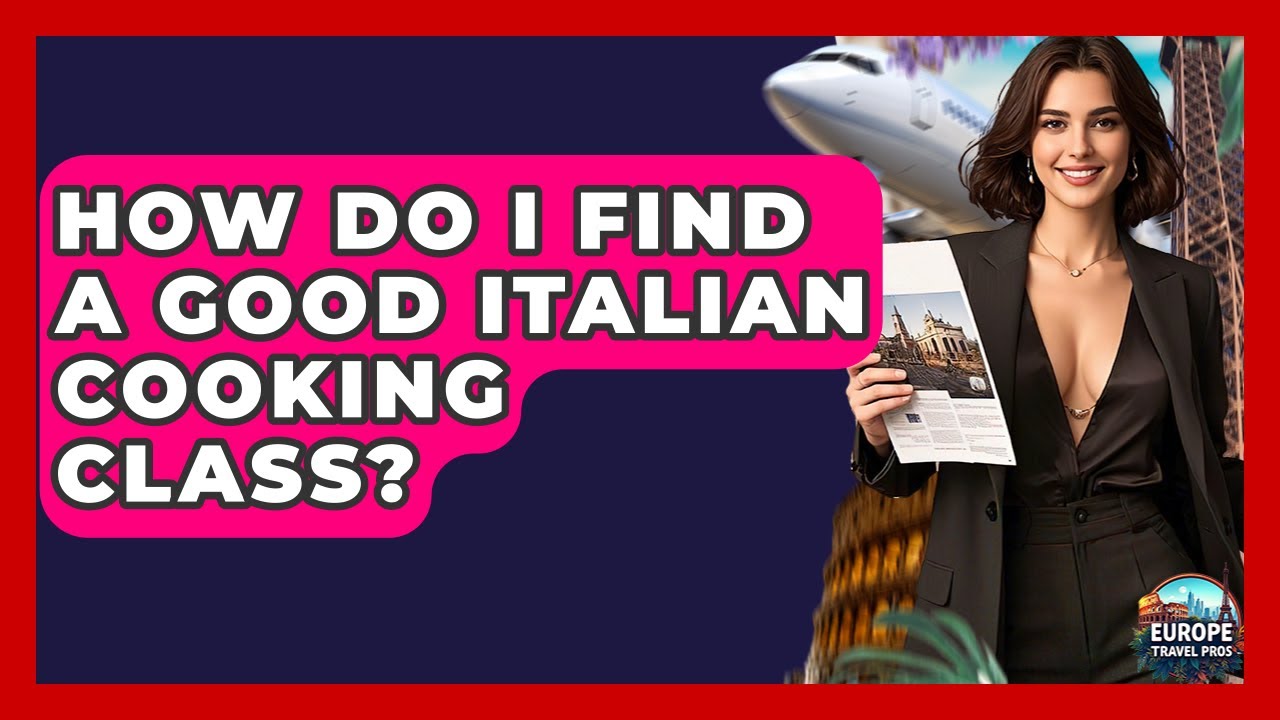 How Do I Find A Good Italian Cooking Class? – Europe Travel Pros How Do I Find A Good Italian Cooking Class? - Europe Travel Pros