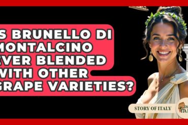 Is Brunello Di Montalcino Ever Blended With Other Grape Varieties? - Story Of Italy