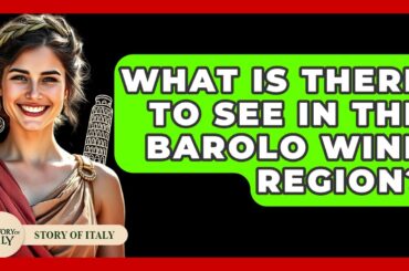 What Is There To See In The Barolo Wine Region? - Story Of Italy
