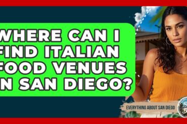 Where Can I Find Italian Food Venues in San Diego? - Everything About San Diego