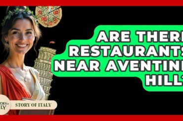 Are There Restaurants Near Aventine Hill? - Story Of Italy