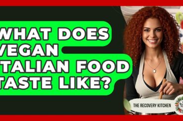 What Does Vegan Italian Food Taste Like? - The Recovery Kitchen