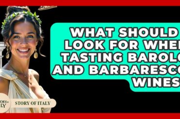 What Should I Look For When Tasting Barolo And Barbaresco Wines? - Story Of Italy