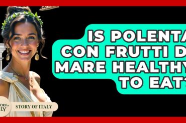 Is Polenta Con Frutti Di Mare Healthy To Eat? - Story Of Italy