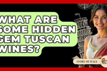 What Are Some Hidden Gem Tuscan Wines? - Story Of Italy