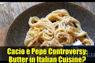 Cacio e Pepe Controversy: Butter in Italian Cuisine?