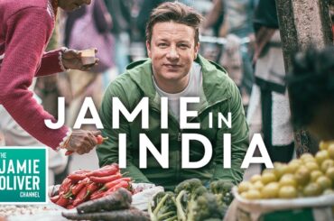 Jamie Oliver In India | Exploring Indian Street Food & Cuisine