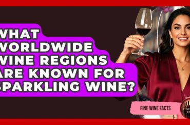 What Worldwide Wine Regions Are Known for Sparkling Wine? - Fine Wine Facts
