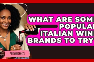 What Are Some Popular Italian Wine Brands to Try? - Fine Wine Facts
