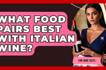 What Food Pairs Best With Italian Wine? - Fine Wine Facts