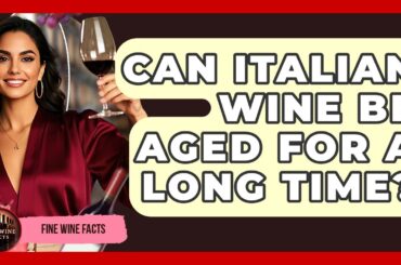 Can Italian Wine Be Aged for a Long Time? | Fine Wine Facts