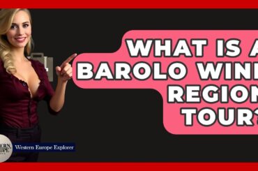 What Is A Barolo Wine Region Tour? - Western Europe Explorer