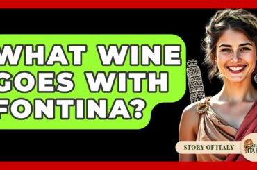 What Wine Goes With Fontina? - Story Of Italy