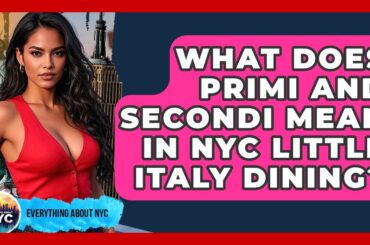 What Does Primi And Secondi Mean In NYC Little Italy Dining? - Everything About NYC