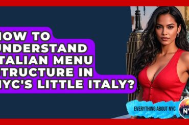 How To Understand Italian Menu Structure In NYC's Little Italy? - Everything About NYC