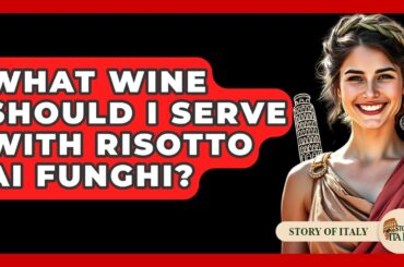 What Wine Should I Serve With Risotto Ai Funghi? - Story Of Italy