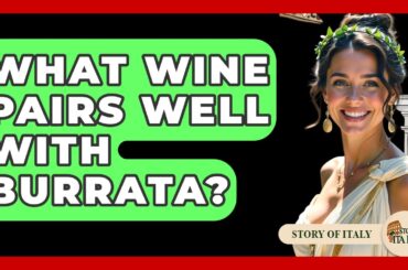 What Wine Pairs Well With Burrata? - Story Of Italy