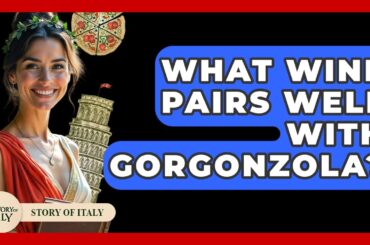 What Wine Pairs Well With Gorgonzola? - Story Of Italy