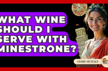 What Wine Should I Serve With Minestrone? - Story Of Italy