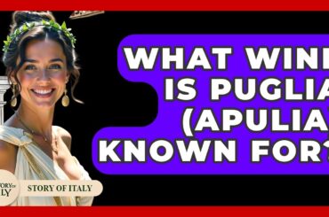 What Wine Is Puglia (Apulia) Known For? - Story Of Italy