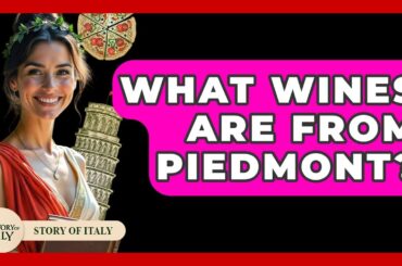 What Wines Are From Piedmont? - Story Of Italy
