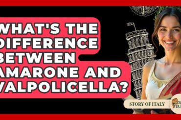 What's The Difference Between Amarone And Valpolicella? - Story Of Italy